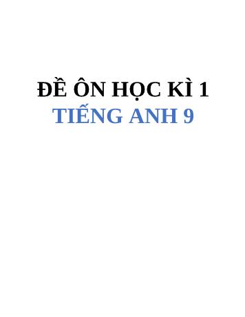 Đề ôn học kì 1 môn Tiếng Anh Lớp 9